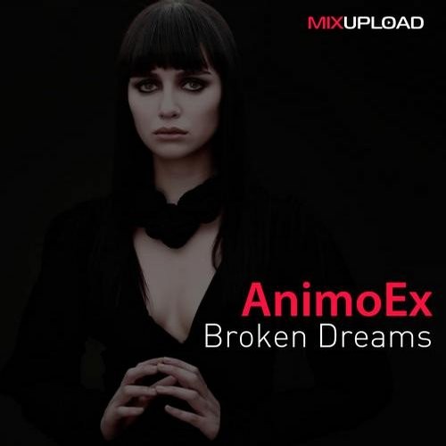 AnimoEx - Broken Dreams (Original Mix)