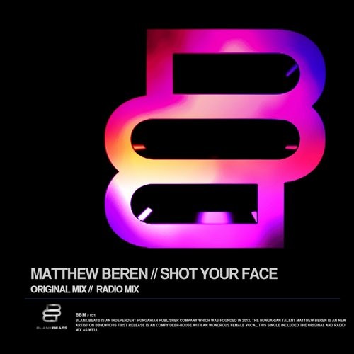 Matthew Beren - Shot Your Face (Original Mix)
