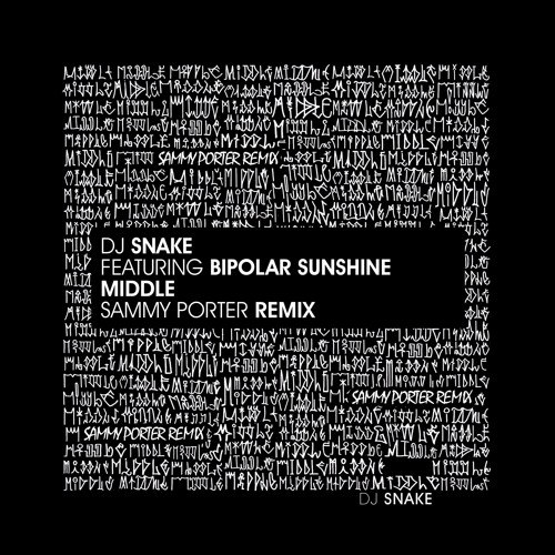 Dj Snake & Bipolar Sunshine - Middle (Sammy Porter Remix)