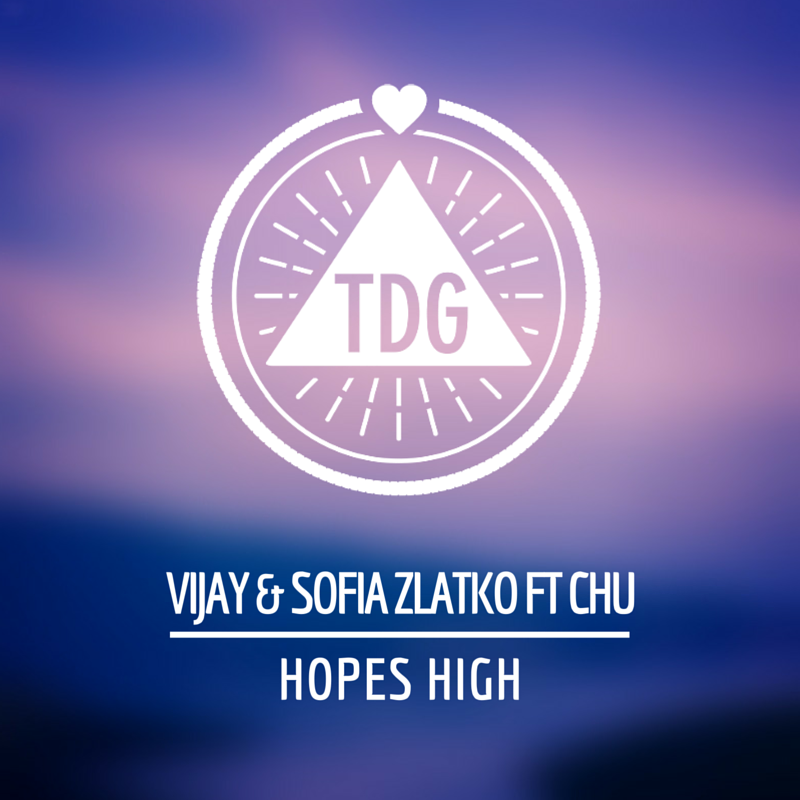 Vijay & Sofia Zlatko feat. Chu - Hopes High (Original Mix)