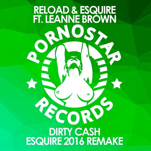 Reload And eSQUIRE feat.Leanne Brown - Dirty Cash (eSQUIRE 2016 Remake)