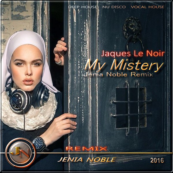 Jaques Le Noir - My Mistery (Jenia Noble Remix)
