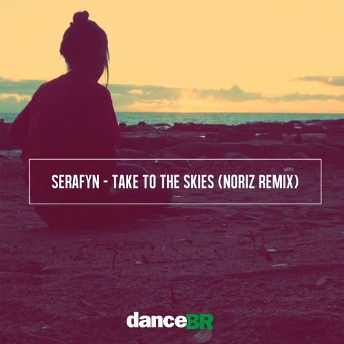 Serafyn - Take To The Skies (NoriZ Remix)