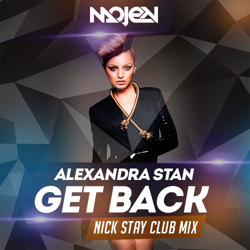 Alexandra Stan - Get Back (Nick Stay Club Mix)