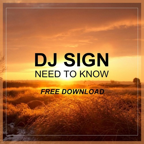 DJ Sign - Need To Know (Original Mix)