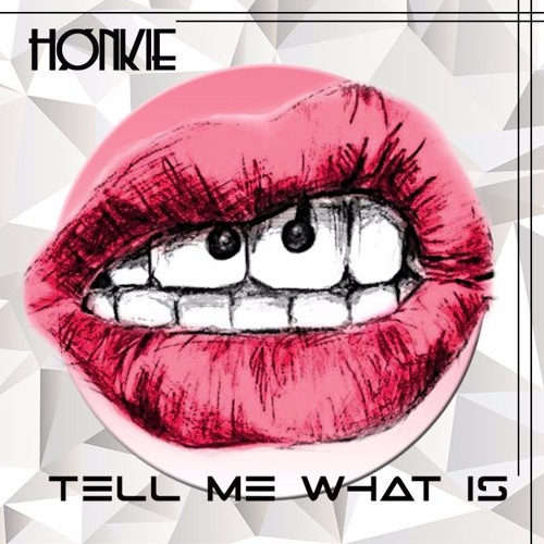 Honkie - Tell Me What Is (Original Mix)