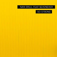 Ivan Spell feat. SevenEver - So Storng (Original Mix)