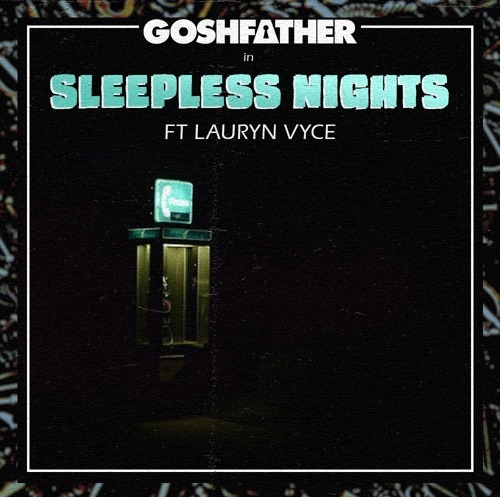 Goshfather Ft. Lauryn Vyce - Sleepless Nights (Original Mix)