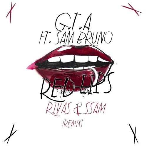 GTA feat. Sam Bruno - Red Lips (Rivas & Ssam Remix)