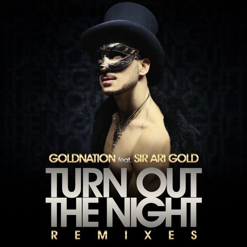GoldNation feat. Sir Ari Gold - Turn Out The Night (Edson Pride & Erick Fabbri Remix)