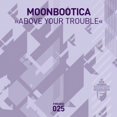 Moonbootica - Above Your Trouble (Original Mix)