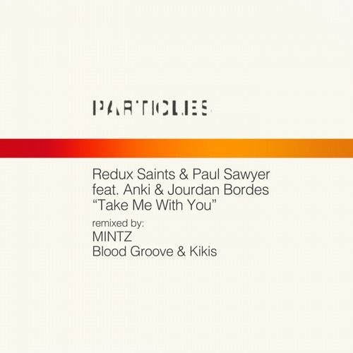 Jourdan Bordes, Anki, Paul Sawyer, Redux Saints - Take Me With You (Blood Groove & Kikis Vocal Mix)
